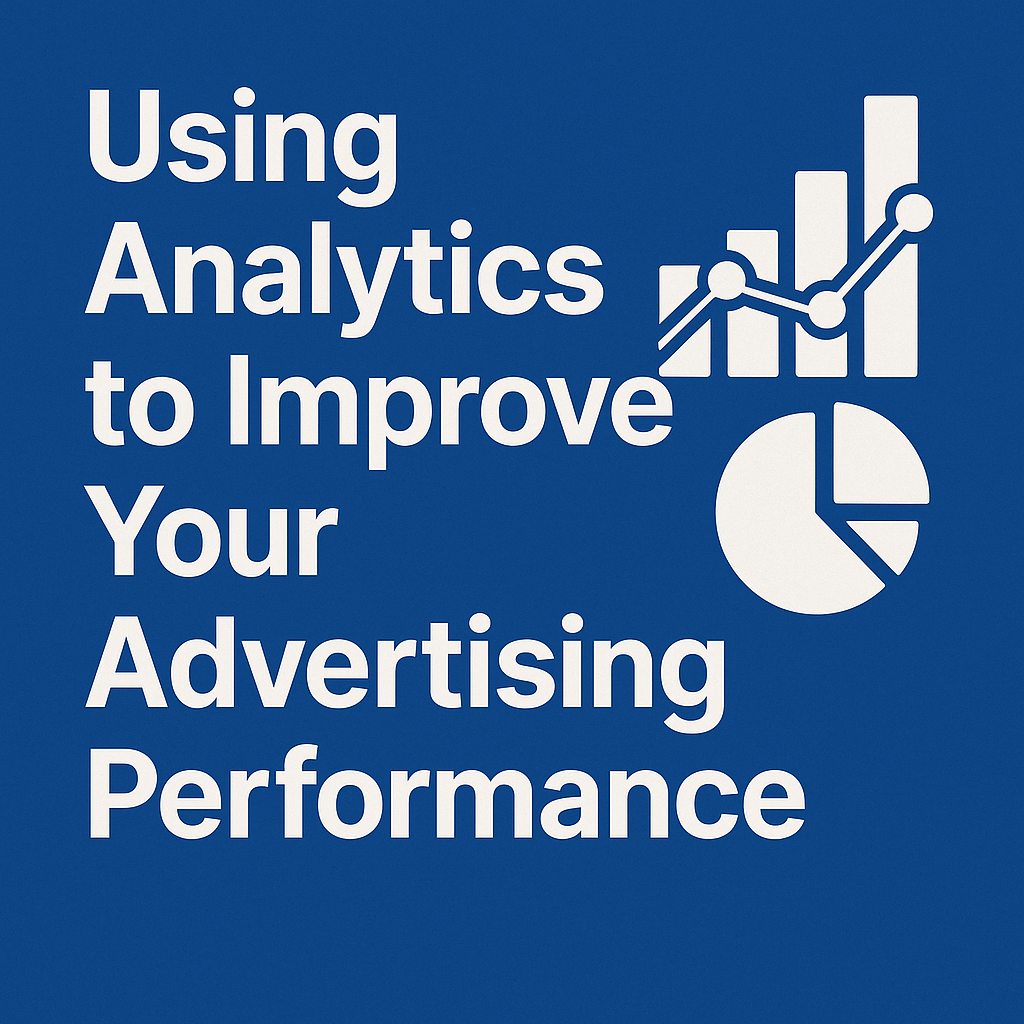 Using Analytics to Improve Your Advertising Performance