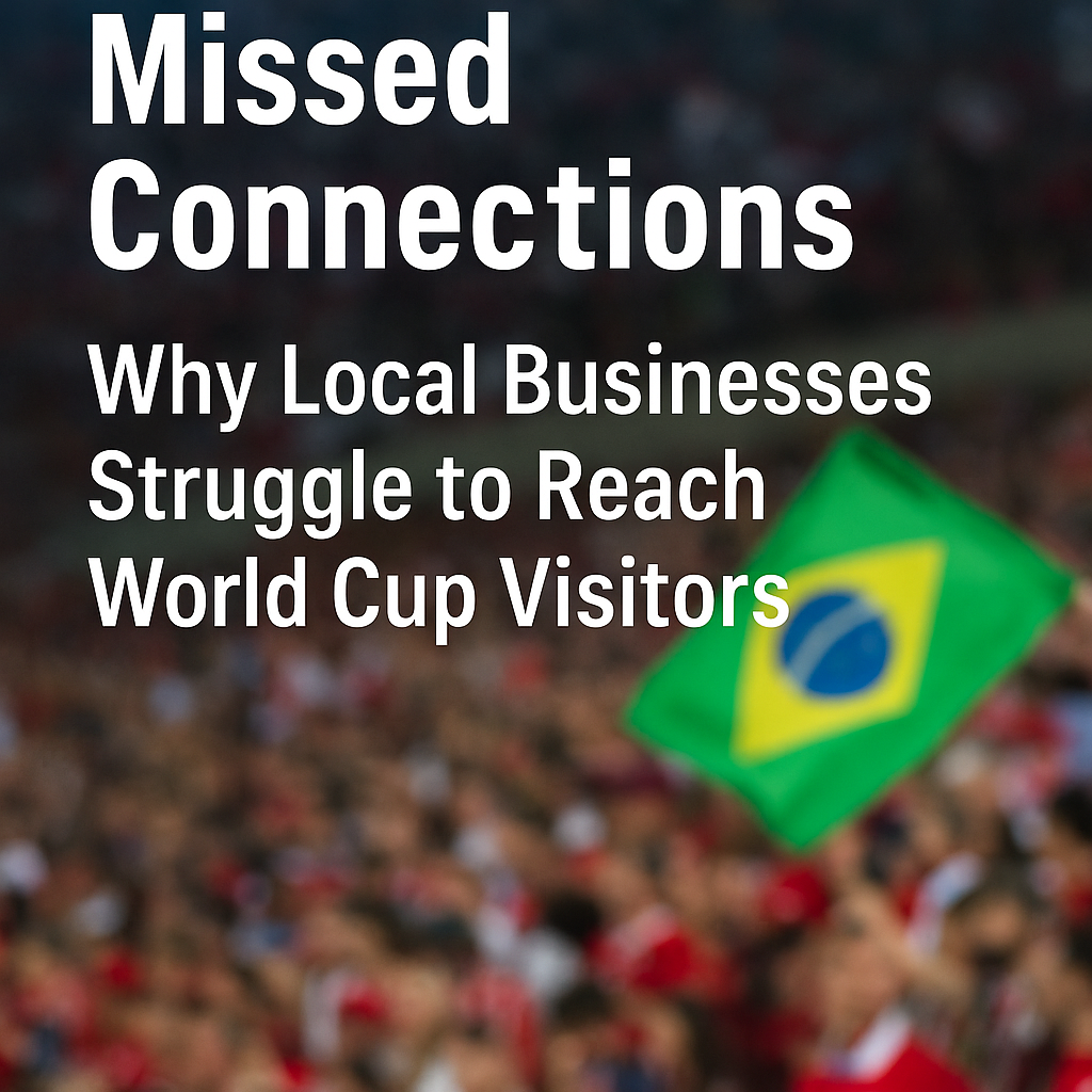 Missed Connections: Why Local Businesses Struggle to Reach World Cup Visitors