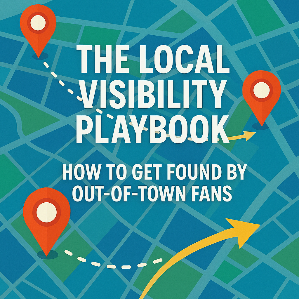 Local Visibility Playbook: How to Get Found by Out-of-Town Fans