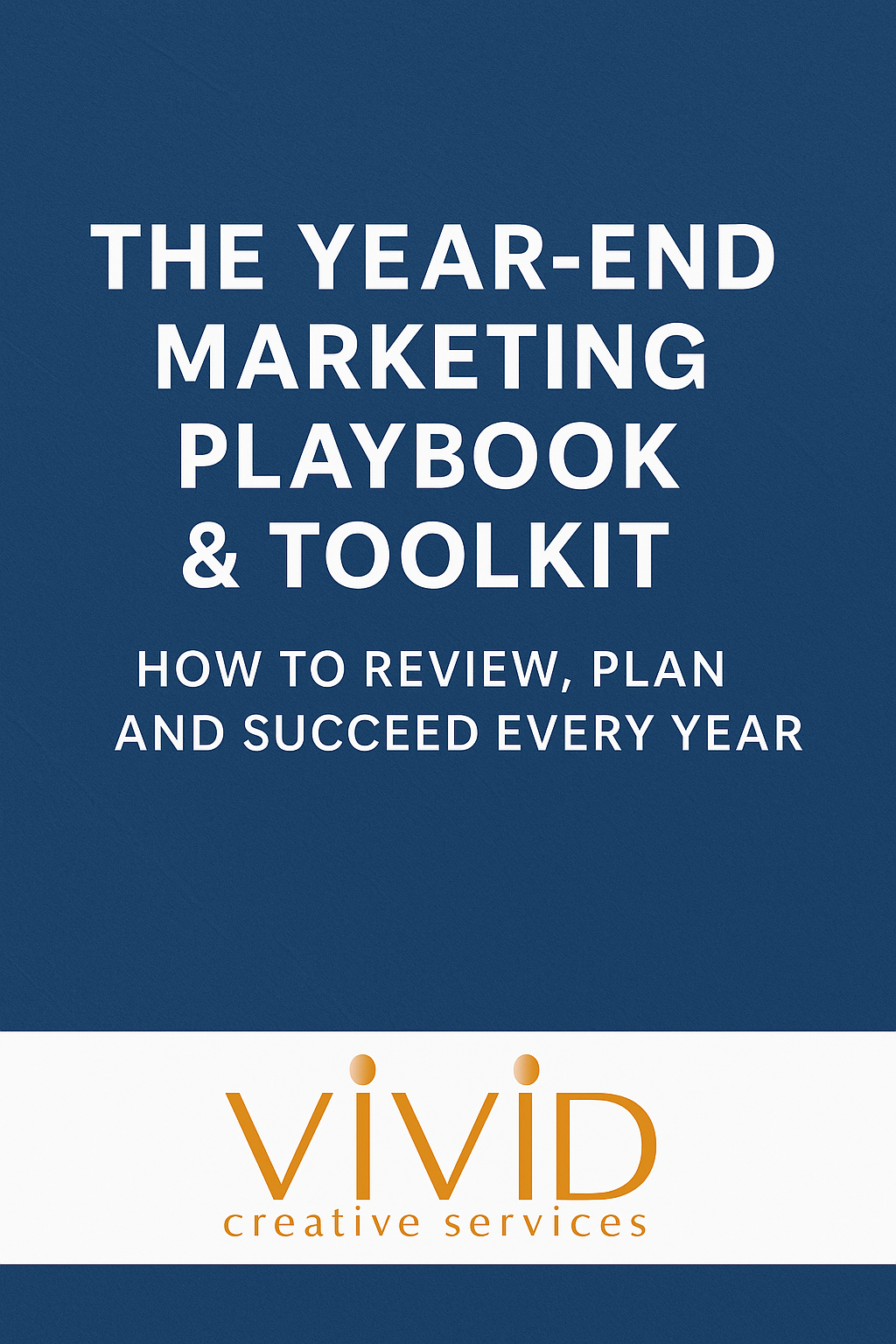Year-End Marketing Playbook & Toolkit: How to Review, Plan and Succeed Every Year