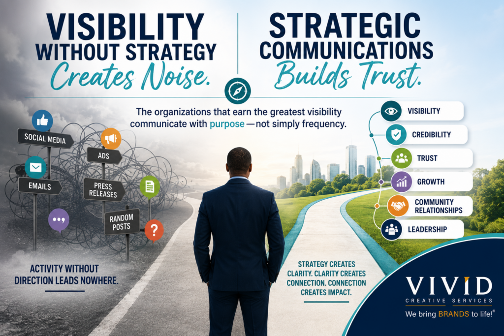 Leadership illustration comparing reactive marketing activity with intentional strategic communications planning. Executive choosing between disconnected communication tactics and a clear strategic pathway leading to visibility, credibility, trust, organizational growth, stakeholder engagement, and stronger relationships. Represents Strategy First planning, integrated communications, brand leadership, public relations strategy, reputation management, executive communications, nonprofit leadership, healthcare communications, educational marketing, and business growth. Professional graphic encourages leaders to prioritize communications strategy before marketing execution while featuring Vivid Creative Services branding and emphasizing intentional organizational leadership.
