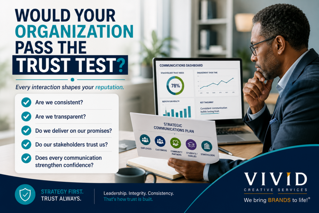 Executive self-assessment graphic encouraging organizational leaders to evaluate brand trust and communication effectiveness. Features a strategic checklist asking whether communications are consistent, transparent, authentic, reliable, and relevant to stakeholders. Represents executive leadership, organizational trust, communications strategy, reputation management, stakeholder engagement, leadership accountability, strategic planning, brand credibility, nonprofit leadership, healthcare communications, educational leadership, and government communications. Designed as an interactive engagement asset for The Vivid Perspective and branded by Vivid Creative Services to promote thoughtful leadership conversations about building trust through strategic communications.