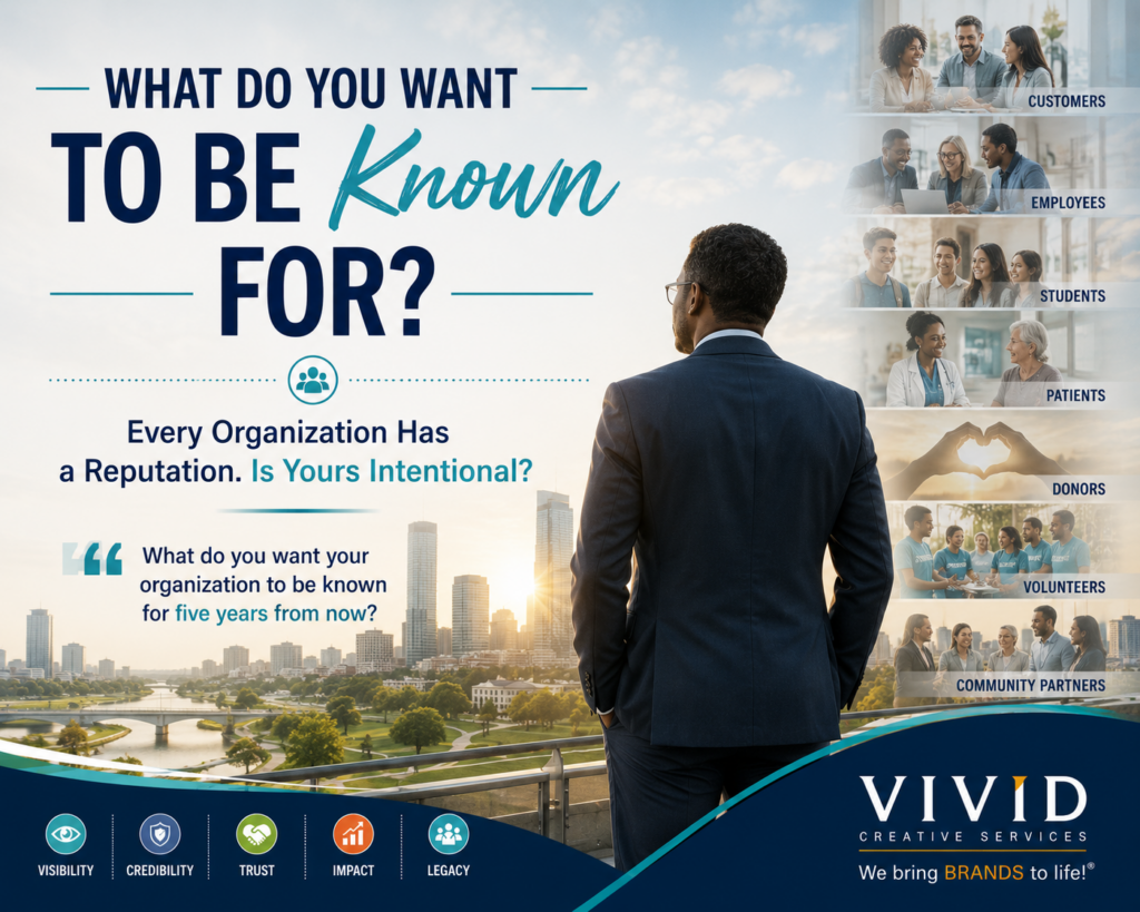 Leadership reflection graphic encouraging organizations to intentionally define the reputation they want to build. Executive overlooking community while considering strategic communications, organizational visibility, credibility, stakeholder trust, brand reputation, community engagement, leadership communications, and long-term organizational success. Designed for business leaders, nonprofit executives, educational administrators, healthcare professionals, government agencies, and professional service firms seeking to strengthen communications strategy. Inspires discussion around leadership, organizational purpose, Strategy First planning, and sustainable growth while featuring the Vivid Creative Services logo and reinforcing executive thought leadership.